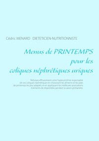 Menus de printemps pour les coliques néphrétiques uriques - Menard Cédric - ebook