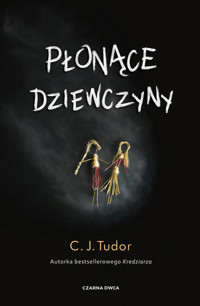 Płonące dziewczyny - C. J. Tudor - ebook + audiobook + książka