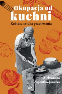 Okupacja od kuchni - Aleksandra Zaprutko-Janicka - książka