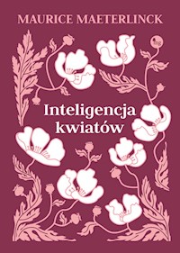 Inteligencja kwiatów - Maurice Maeterlinck - ebook + audiobook + książka