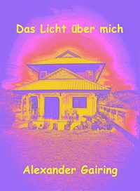 Das Licht über mich - Alexander Gairing - ebook