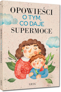 Opowieści o tym, co daje supermoce - Nowak-Szczepańska Iwona - książka