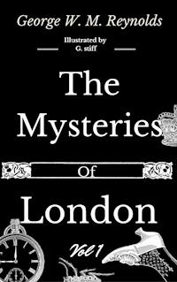 The Mysteries of London Vol 1 of 4 - George W. M. Reynolds - ebook