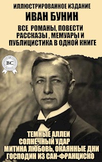 Иван Бунин. Все романы, повести, рассказы, мемуары и публицистика в одной книге. Иллюстрированное издание - Bunin Ivan - ebook