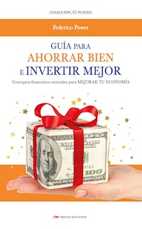 Guía para Ahorrar bien e Invertir mejor - Federico Power - ebook