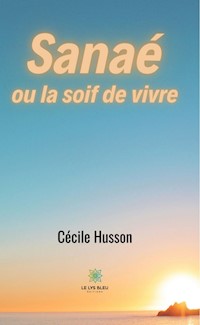Sanaé ou la soif de vivre - Cécile Husson - ebook