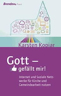 Gott - gefällt mir! - Karsten Kopjar - ebook