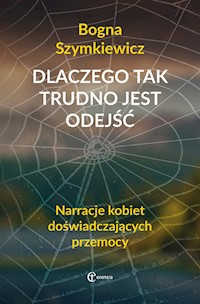 Dlaczego tak trudno jest odejść - Szymkiewicz Bogna - książka