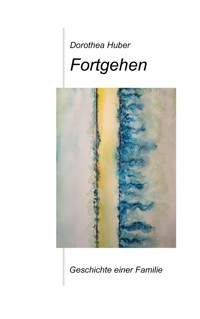 Fortgehen - Dorothea Huber - ebook