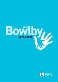 Separacja. Lęk i złość - Tomasz Czub, John Bowlby - książka
