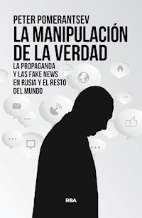 La manipulación de la verdad - Peter Pomerantsev - ebook