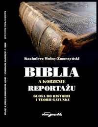 Biblia a korzenie reportażu. Glosa do historii i teorii gatunku - Wolny-Zmorzyński Kazimierz - książka