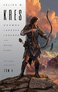 Księga Całości Tom 4 Grombelardzka legenda Wstęgi Aleru - Kres Feliks - książka