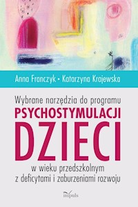 Wybrane narzędzia do programu psychostymulacji dzieci w wieku przedszkolnym z deficytami i zaburzeniami rozwoju - Franczyk Anna, Krajewska Katarzyna - książka