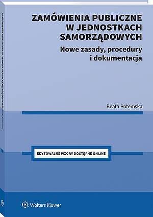 Zamówienia publiczne w jednostkach samorządowych. Nowe zasady, procedury i dokumentacja [PRZEDSPRZED - Beata Potemska - książka