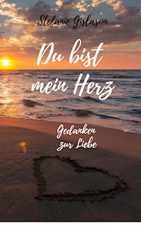 Du bist mein Herz... - Stefanie Gislason - ebook