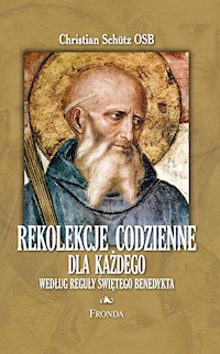 Rekolekcje codzienne według reguły św. Benedykta - Christian Schutz OSB - ebook