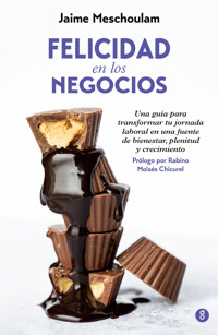 Felicidad en los negocios - Jaime Meschoulam - ebook