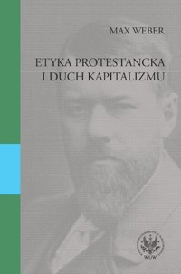 Etyka protestancka i duch kapitalizmu - Weber Max - książka
