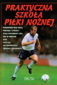 Praktyczna szkoła piłki nożnej - Harvey Gill, Dungworth Richard, Miller Jonathan - książka