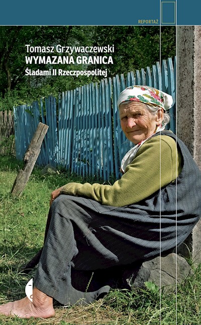 Okładka książki Wymazana granica. Śladami II Rzeczpospolitej