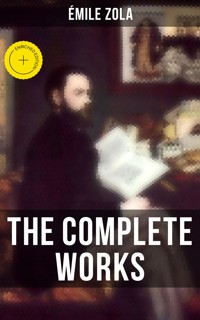 THE COMPLETE WORKS OF ÉMILE ZOLA - Emile Zola - ebook