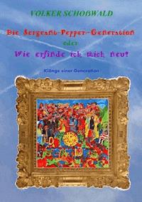 Die Sergeant-Pepper-Generation - Volker Schoßwald - ebook