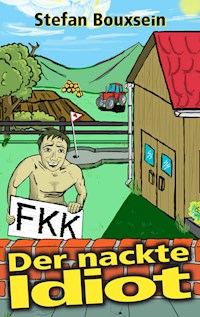 Der nackte Idiot - Bouxsein Stefan - ebook