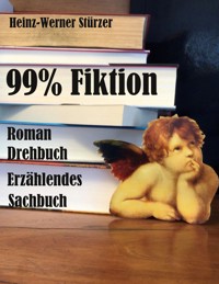 99 % Fiktion - Heinz-Werner Stürzer - ebook
