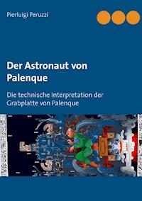 Der Astronaut von Palenque - Pierluigi Peruzzi - ebook