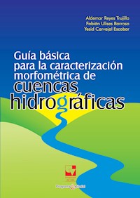 Guía básica para la caracterización morfométrica de cuencas hidrográficas - Aldemar Reyes Trujillo - ebook
