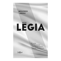Moja Legia - Hadaj Wojciech - książka