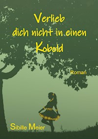 Verlieb dich nicht in einen Kobold - Sibille Meier - ebook