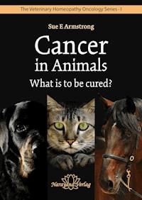 Cancer in Animals - What is to be cured? - Sue Armstrong - ebook