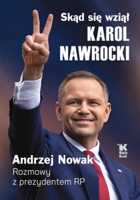 Skąd się wziął Karol Nawrocki. Andrzej Nowak rozmawia z prezydentem RP - Andrzej Nowak, Karol Nawrocki - książka
