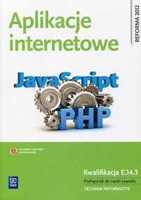Aplikacje internetowe Podręcznik do nauki zawodu Kwalifikacja E.14.3 - Łokińska Małgorzata - książka
