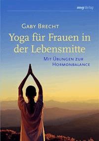 Yoga für Frauen in der Lebensmitte - Gaby Brecht - ebook