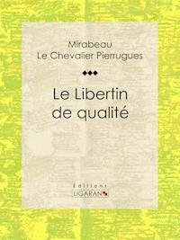 Le Libertin de qualité - Mirabeau - ebook