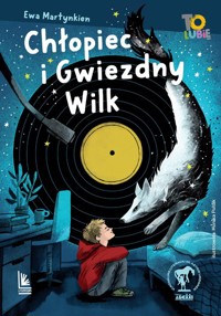 Chłopiec i Gwiezdny Wilk - Ewa Martynkien - ebook + książka