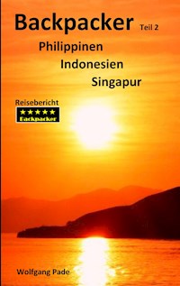 Backpacker Philippinen Indonesien Singapur Teil 2 - Wolfgang Pade - ebook