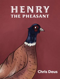 Henry The Pheasant - Chris Deus - ebook