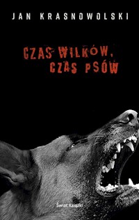 Czas wilków czas psów - Jan Krasnowolski - książka