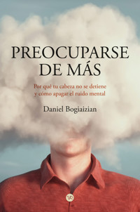 Preocuparse de más - Daniel Bogiaizian - ebook