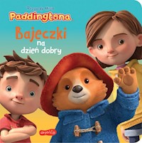 Przygody Misia Paddingtona. Bajeczki na dzień dobry - Foster Jon, Lamont James - książka