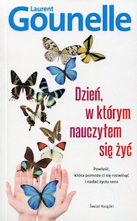 Dzień, w którym nauczyłem się żyć - Laurent Gounelle - książka