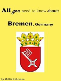 All you need to know about: Bremen, Germany - Mattis Lühmann - ebook