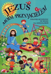 Jezus moim przyjacielem Religia Poradnik metodyczny dla sześciolatków -  - książka