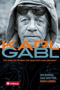 "Ich habe die Wolken von oben und unten gesehen" - Karl Gabl - ebook