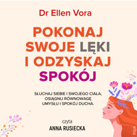Pokonaj swoje lęki i odzyskaj spokój - Dr Ellen Vora - ebook + audiobook