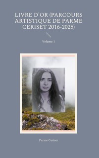 Livre d'or (parcours artistique de Parme Ceriset 2016-2025) - Parme Ceriset - ebook